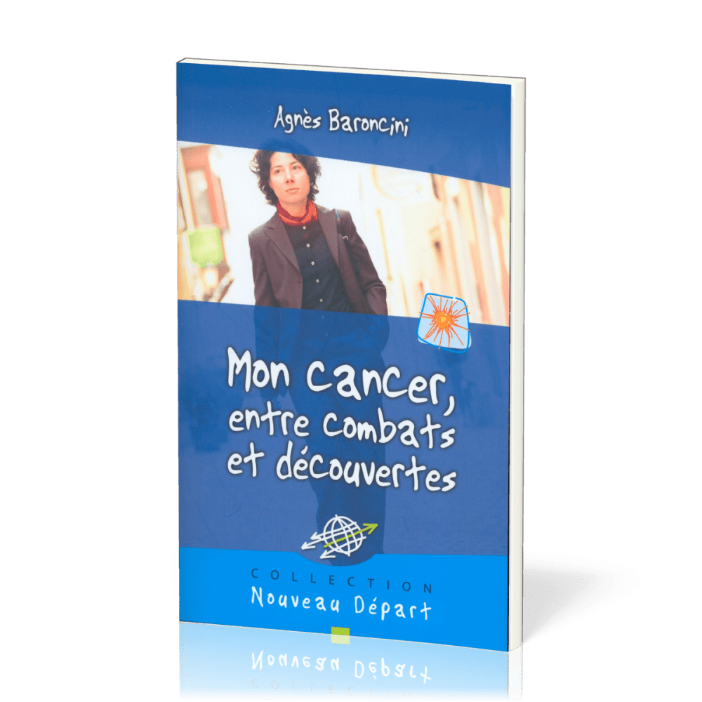 MON CANCER ENTRE COMBATS ET DÉCOUVERTES