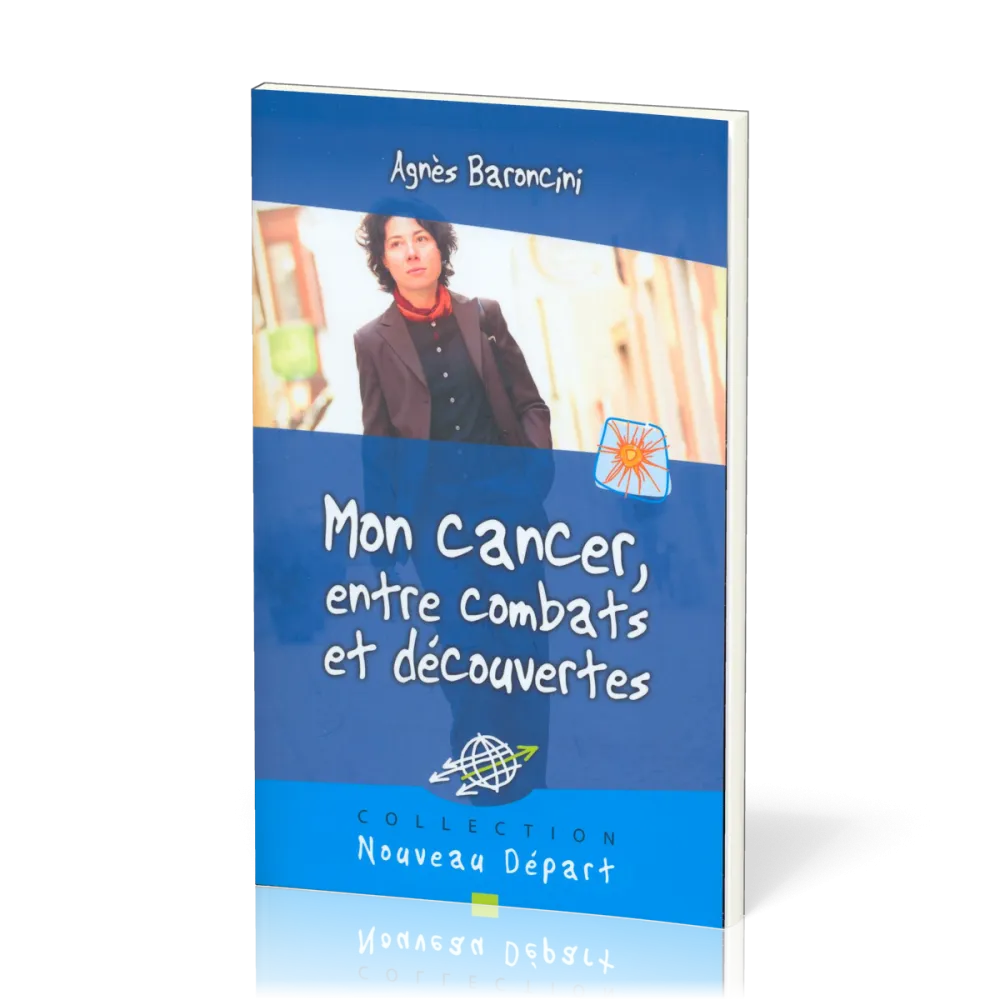 MON CANCER ENTRE COMBATS ET DÉCOUVERTES