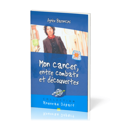 MON CANCER ENTRE COMBATS ET DÉCOUVERTES