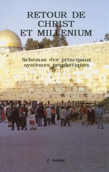 RETOUR DE CHRIST ET MILLENUIM - SCHEMAS DES PRINCIPAUX SYSTEMES PROPHETIQUES