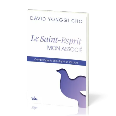 SAINT ESPRIT MON ASSOCIE - COMPRENDRE LE SAINT ESPRIT ET SES DONS