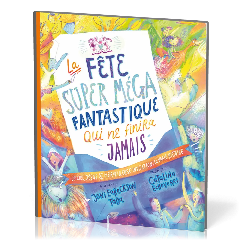 FETE SUPER MEGA FANTASTIQUE QUI NE FINIRA JAMAIS (LA) - LE CIEL, JESUS ET SA MERVEILLEUSE INVITATION