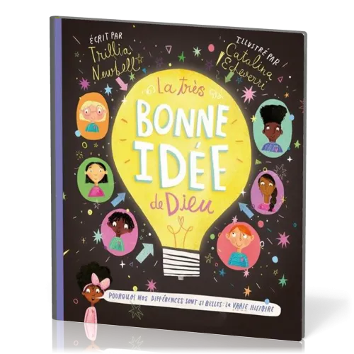 TRES BONNE IDEE DE DIEU (LA) - POURQUOI NOS DIFFERENCES SONT SI BELLES : LA VRAIE HISTOIRE