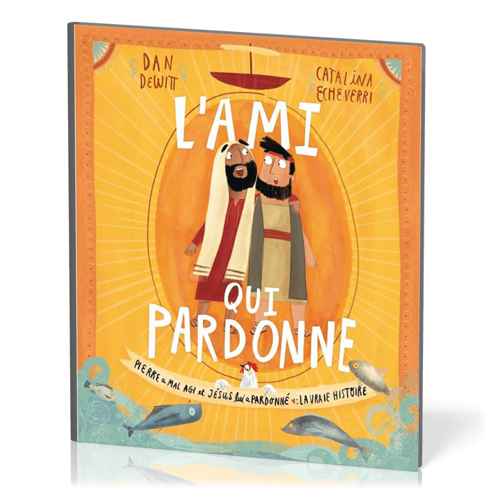 AMI QUI PARDONNE (L') - PIERRE A MAL AGI ET JESUS LUI A PARDONNE : LA VRAI HISTOIRE