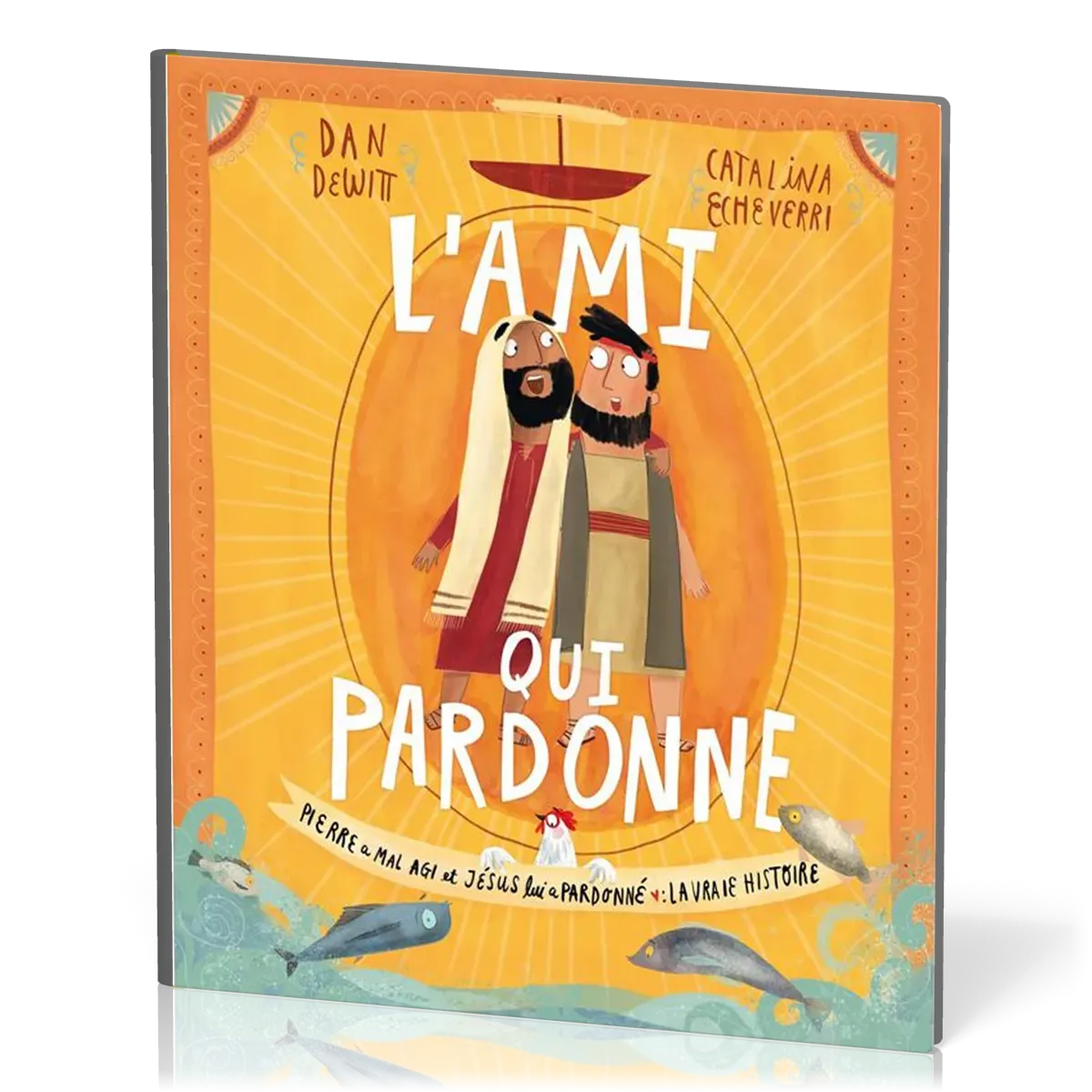 AMI QUI PARDONNE (L') - PIERRE A MAL AGI ET JESUS LUI A PARDONNE : LA VRAI HISTOIRE