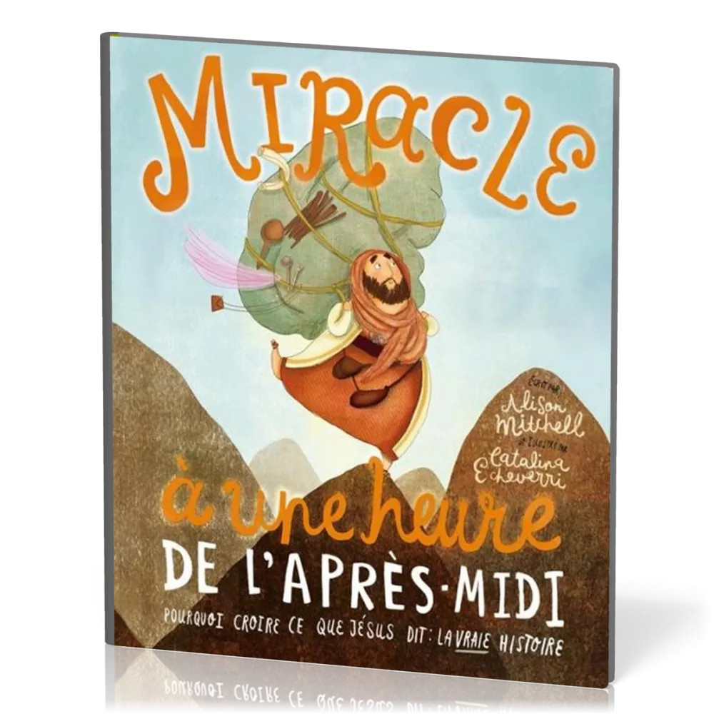 MIRACLE A UNE HEURE DE L'APRES-MIDI - POURQUOI CROIRE CE QUE DIT JESUS : LA VRAIE HISTOIRE