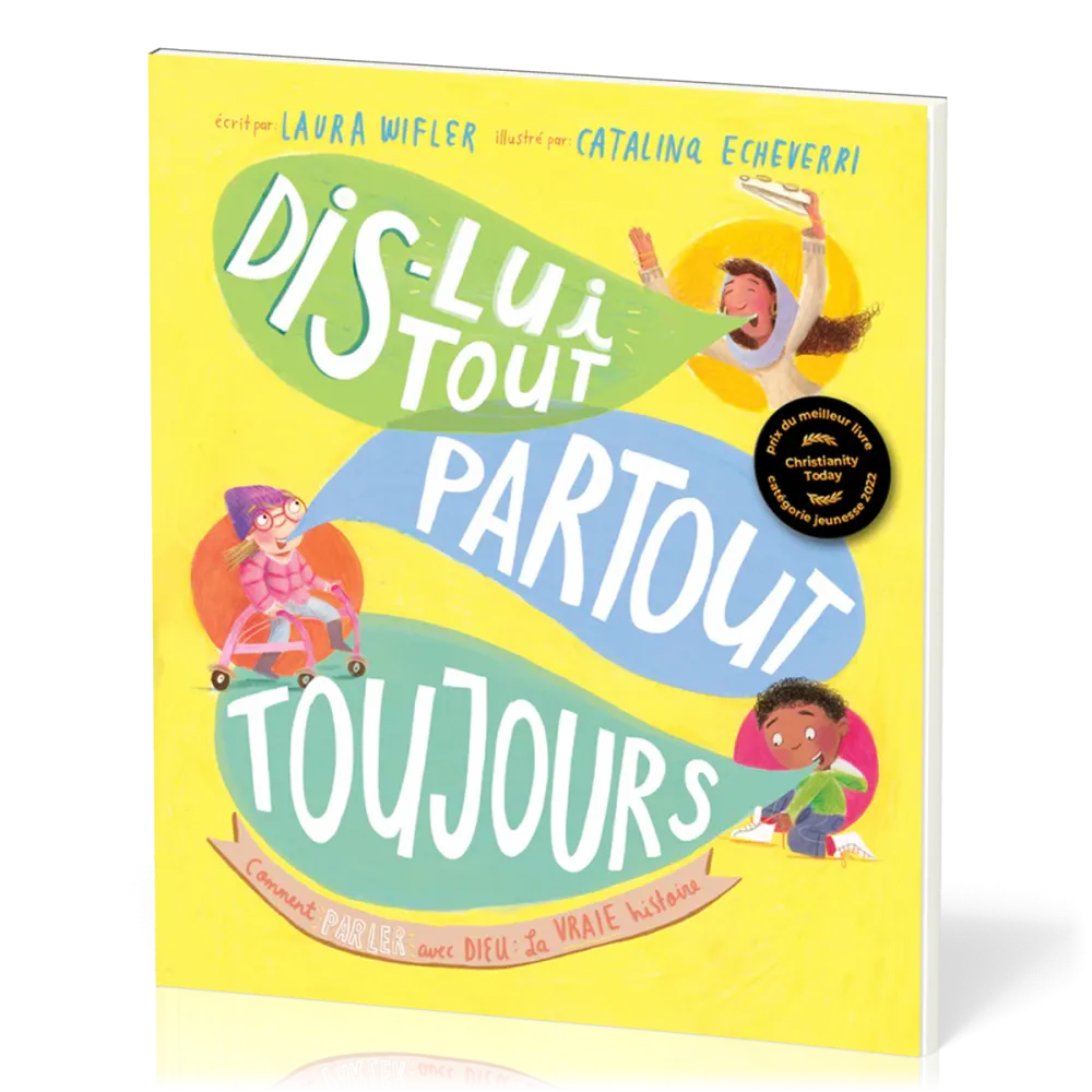 DIS-LUI TOUT PARTOUT TOUJOURS