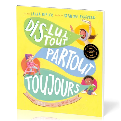 DIS-LUI TOUT PARTOUT TOUJOURS