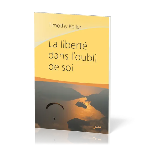 LIBERTE DANS L'OUBLI DE SOI (LA)