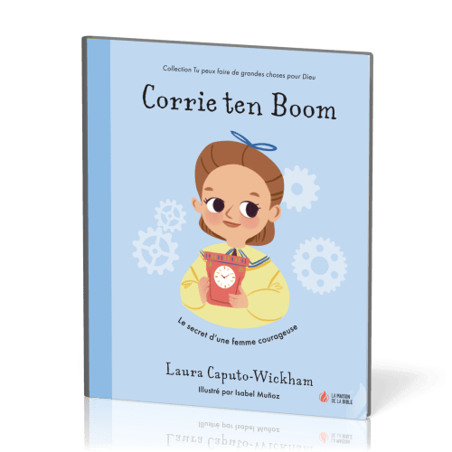 CORRIE TEN BOOM - LE SECRET D'UNE FEMME COURAGEUSE