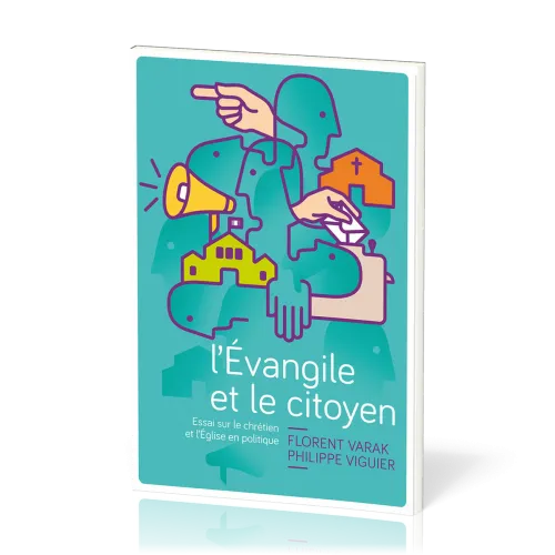 EVANGILE ET LE CITOYEN (L') - ESSAI SUR LE CHRETIEN ET L'EGLISE EN POLITIQUE