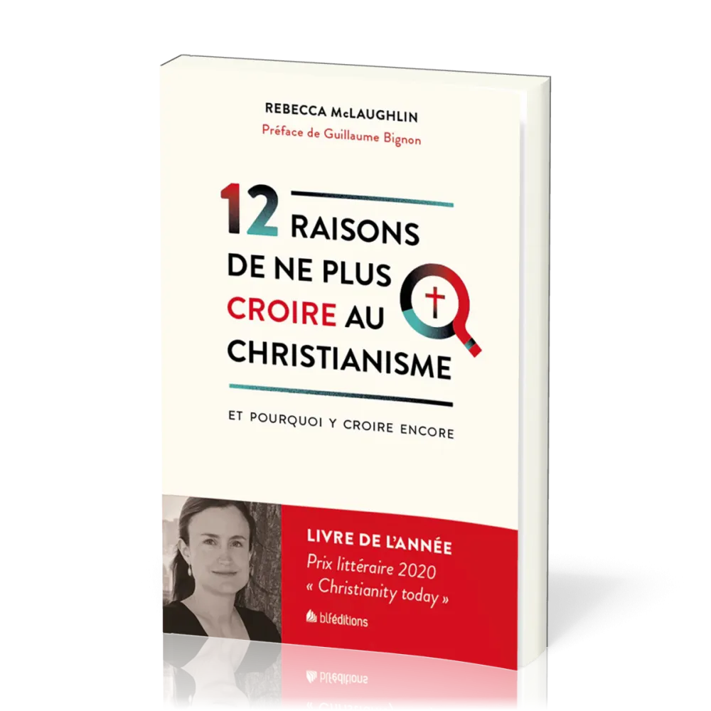 12 RAISONS DE NE PLUS CROIRE AU CHRISTIANISME - ET POURQUOI Y CROIRE ENCORE