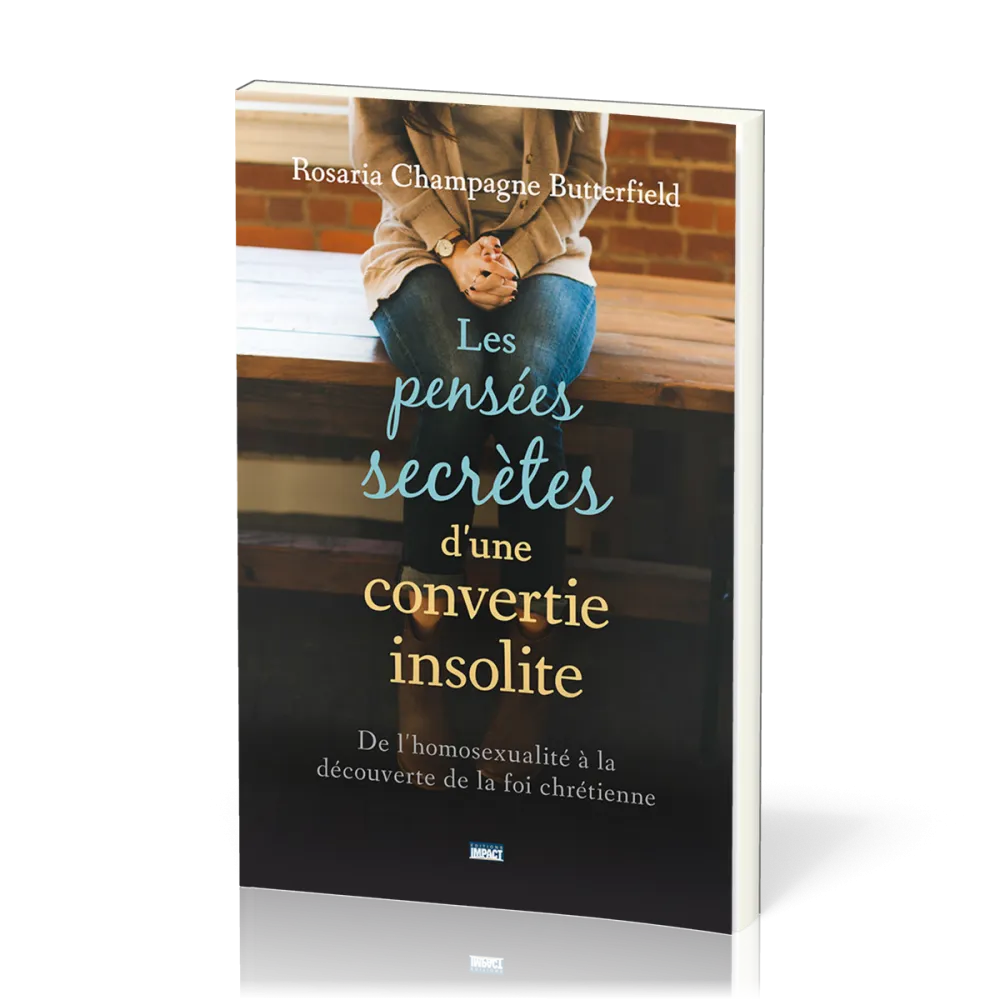 PENSEES SECRETES D'UNE CONVERTIE INSOLITE (LES) - DE L'HOMOSEXUALITE A LA DECOUVERTE DE LA FOI CHRET