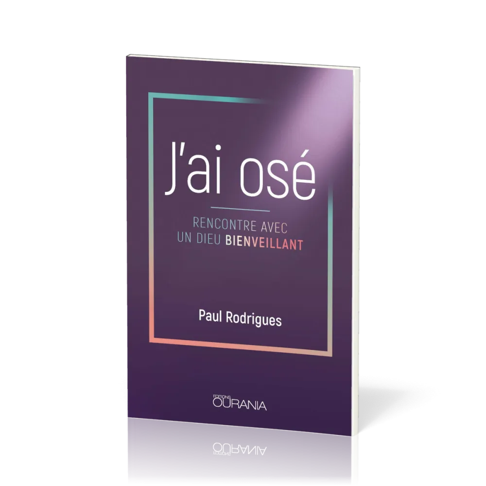 J'AI OSE - RENCONTRE AVEC UN DIEU BIENVEILLANT