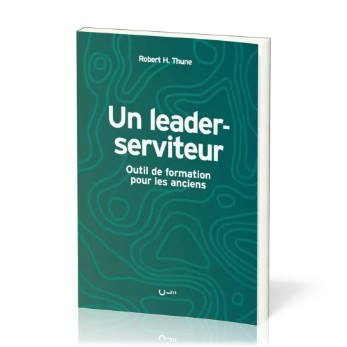 UN LEADER-SERVITEUR - OUTIL DE FORMATION POUR LES ANCIENS