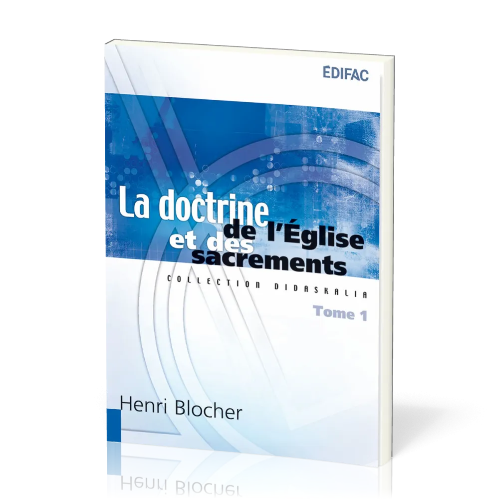 DOCTRINE DE L'EGLISE ET DES SACREMENTS TOME 1