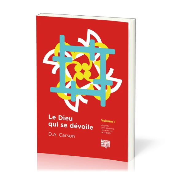 DIEU QUI SE DEVOILE (LE) VOL. 1 - UN GUIDE POUR DECOUVRIR LES RICHESSES DE LA BIBLE