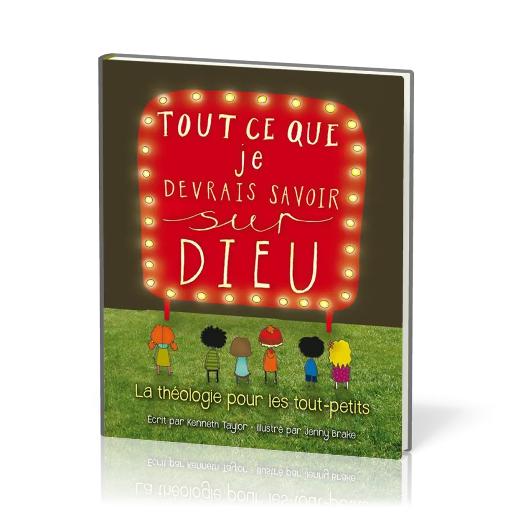 TOUT CE QUE JE DEVRAIS SAVOIR SUR DIEU - LA THEOLOGIE POUR LES TOUT-PETITS