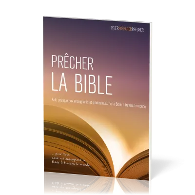 PRECHER LA BIBLE - AIDE PRATIQUE AUX ENSEIGNANTS DE LA BIBLE A TRAVERS LE MONDE