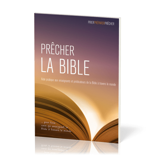 PRECHER LA BIBLE - AIDE PRATIQUE AUX ENSEIGNANTS DE LA BIBLE A TRAVERS LE MONDE