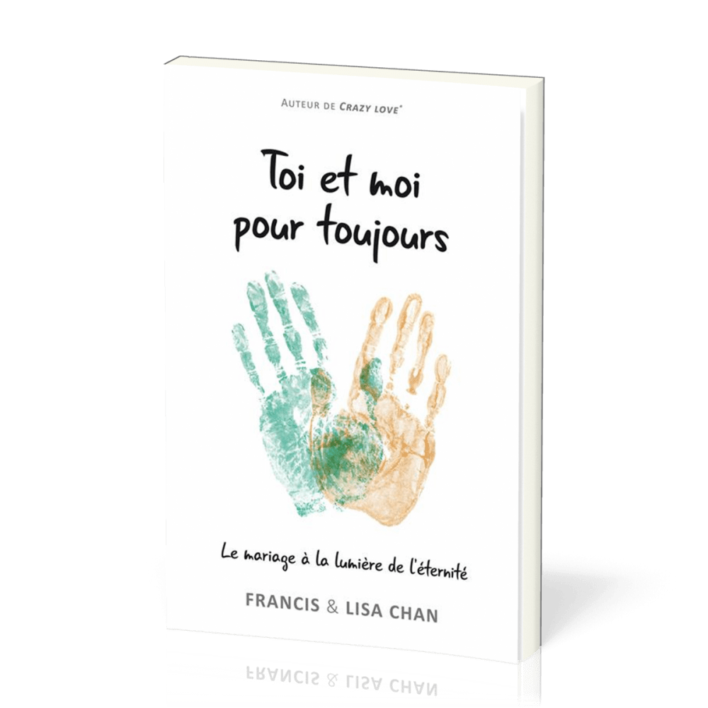 TOI ET MOI POUR TOUJOURS - LE MARIAGE A LA LUMIERE DE L'ETERNITE