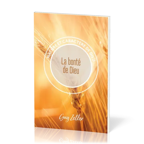 BONTE DE DIEU (LA) - NATURE ET CARACTERE DE DIEU