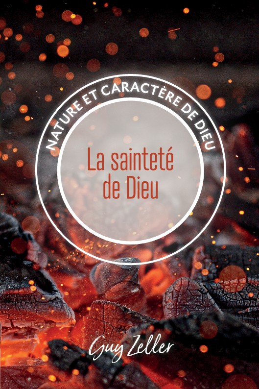 SAINTETE DE DIEU (LA) - NATURE ET CARACTERE DE DIEU