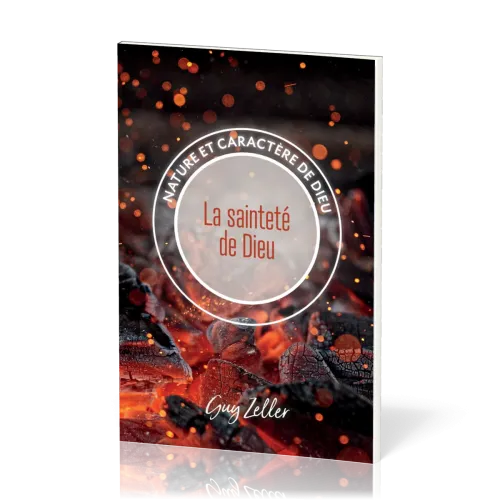 SAINTETE DE DIEU (LA) - NATURE ET CARACTERE DE DIEU