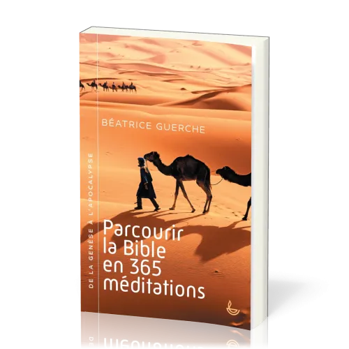PARCOURIR LA BIBLE EN 365 MEDITATIONS - DE LA GENESE A L'APOCALYPSE