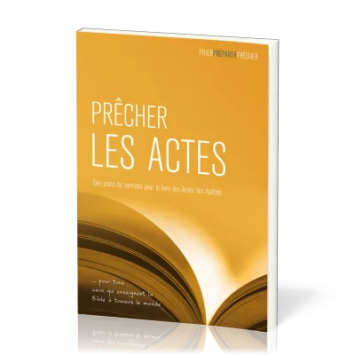 PRECHER LES ACTES - DES PLANS DE SERMONS POUR LE LIVRE DES ACTESDES APOTRES