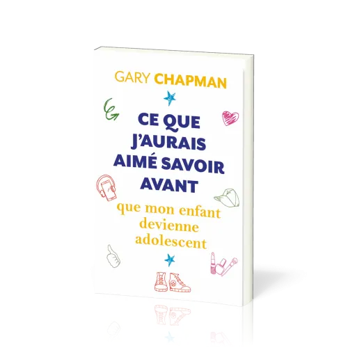 CE QUE J'AURAIS AIME SAVOIR AVANT QUE MON ENFANT DEVIENNE ADOLESCENT